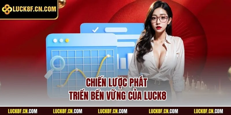 Chiến lược phát triển bền vững của Luck8