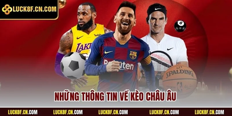 Những thông tin về kèo châu Âu